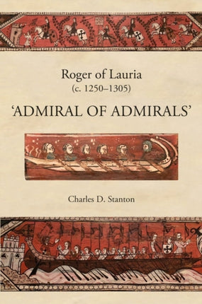 Roger of Lauria (c.1250-1305): Admiral of Admirals