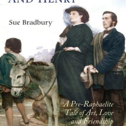 Joanna, George and Henry: A Pre-Raphaelite Tale of Art, Love and Friendship