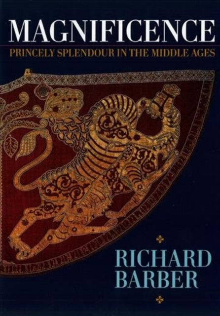 Magnificence: and Princely Splendour in the Middle Ages