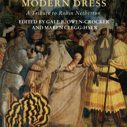 Refashioning Medieval and Early Modern Dress: A Tribute to Robin Netherton