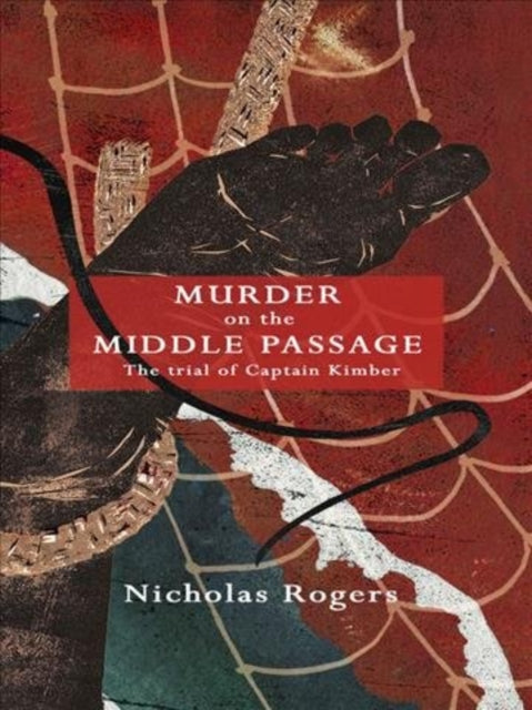 Murder on the Middle Passage: The Trial of Captain Kimber