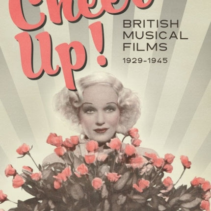 Cheer Up!: British Musical Films, 1929-1945