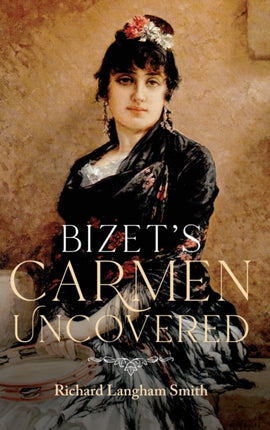 Bizet's Carmen Uncovered