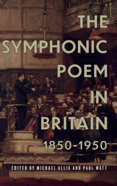 The Symphonic Poem in Britain, 1850-1950