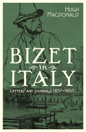 Bizet in Italy: Letters and Journals, 1857-1860