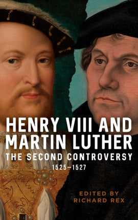 Henry VIII and Martin Luther: The Second Controversy, 1525-1527