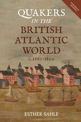 Quakers in the British Atlantic World, c.1660-1800