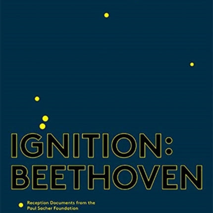 Ignition: Beethoven: Reception Documents from the Paul Sacher Foundation