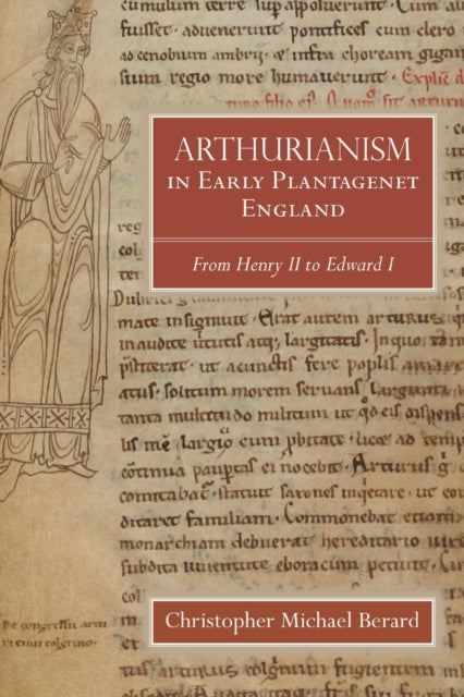 Arthurianism in Early Plantagenet England: from Henry II to Edward I