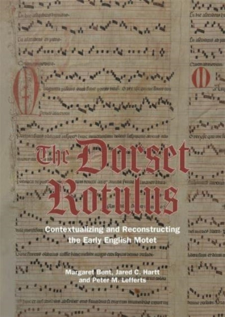 The Dorset Rotulus: Contextualizing and Reconstructing the Early English Motet