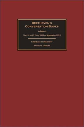 Beethoven’s Conversation Books Volume 4: Nos. 32 to 43 (May 1823 to September 1823)