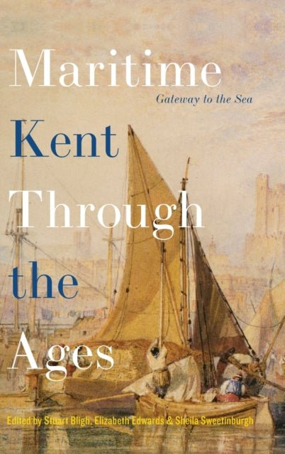 Maritime Kent Through the Ages: Gateway to the Sea