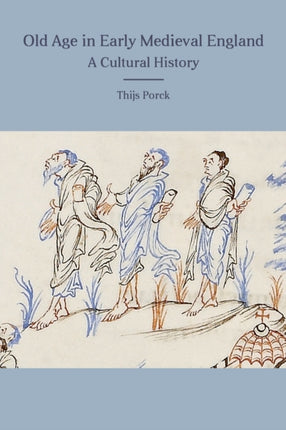 Old Age in Early Medieval England: A Cultural