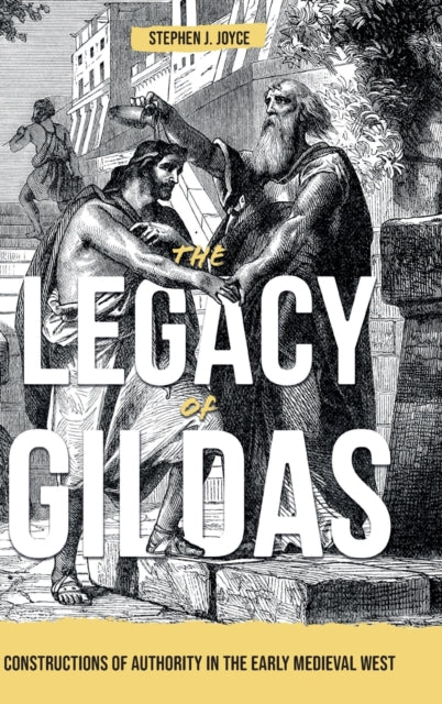 The Legacy of Gildas: Constructions of Authority in the Early Medieval West