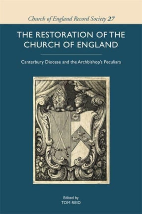 The Restoration of the Church of England: Canterbury Diocese and the Archbishop’s Peculiars