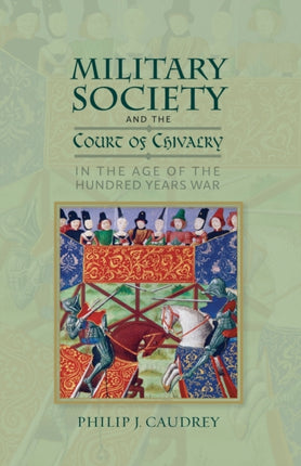 Military Society and the Court of Chivalry in the Age of the Hundred Years War