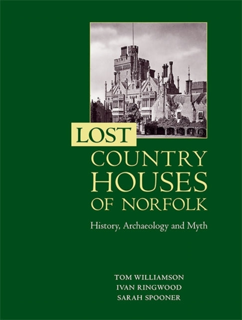 Lost Country Houses of Norfolk: History,