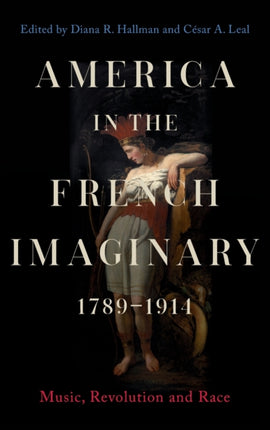 America in the French Imaginary,  1789-1914: Music, Revolution and Race