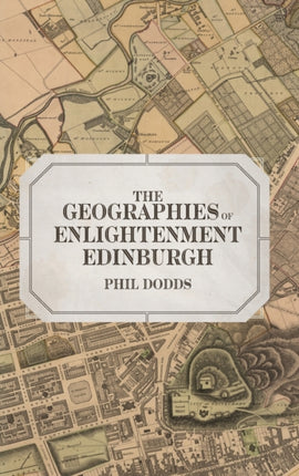 The Geographies of Enlightenment Edinburgh