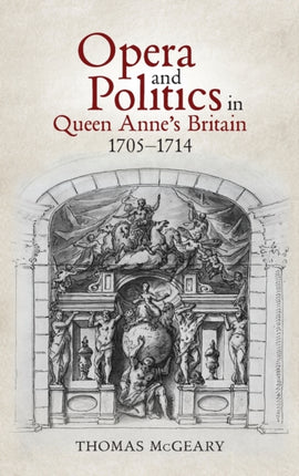 Opera and Politics in Queen Anne's Britain,