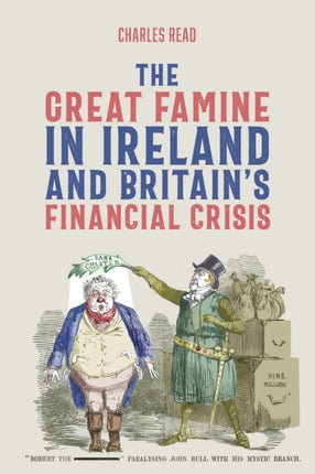 The Great Famine in Ireland and Britain’s Financial Crisis