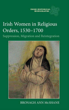 Irish Women in Religious Orders, 1530-1700: