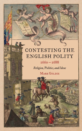 Contesting the English Polity, 1660-1688: