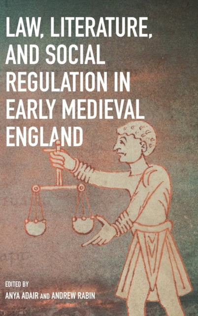 Law, Literature, and Social Regulation in Early Medieval England