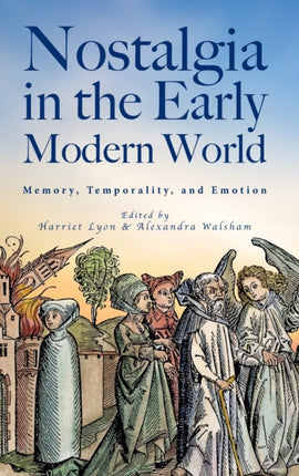 Nostalgia in the Early Modern World: Memory, Temporality, and Emotion