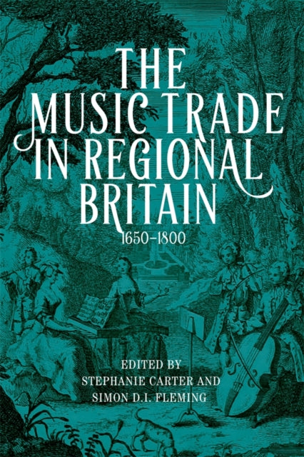 The Music Trade in Regional Britain 16501800