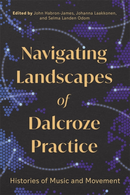 Navigating Landscapes of Dalcroze Practice