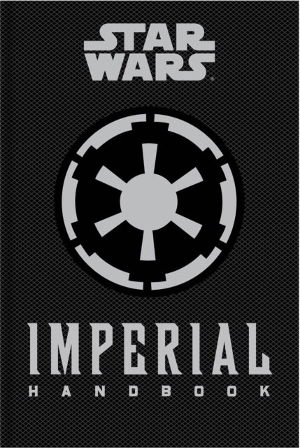 Star Wars - The Imperial Handbook - A Commander's Guide