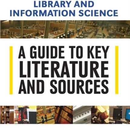 Library and Information Science: A Guide to Key Literature and Sources