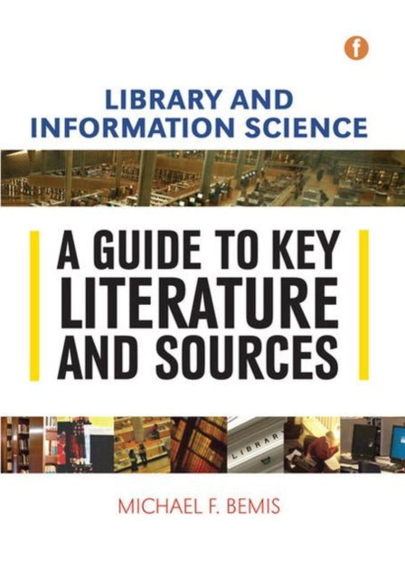 Library and Information Science: A Guide to Key Literature and Sources