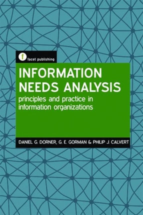 Information Needs Analysis: Principles and practice in information organizations