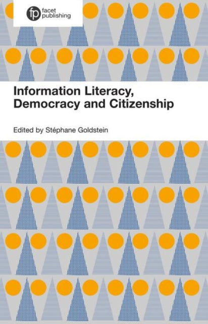 Informed Societies: Why information literacy matters for citizenship, participation and democracy