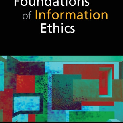 Foundations of Information Ethics