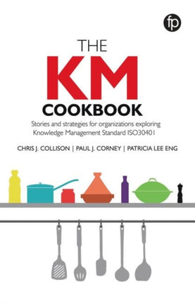 The KM Cookbook: Stories and strategies for organisations exploring Knowledge Management Standard ISO30401