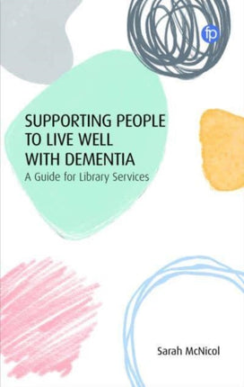 Supporting People to Live Well with Dementia: A