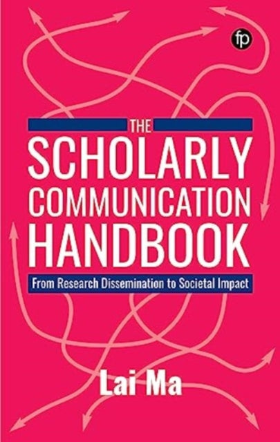 The Scholarly Communication Handbook: From Research Dissemination to Societal Impact