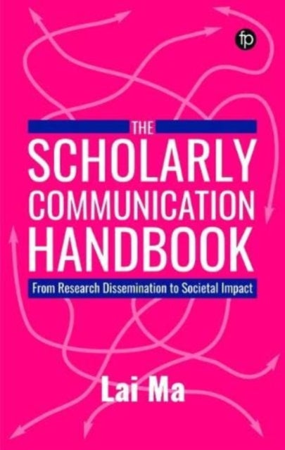 The Scholarly Communication Handbook: From Research Dissemination to Societal Impact