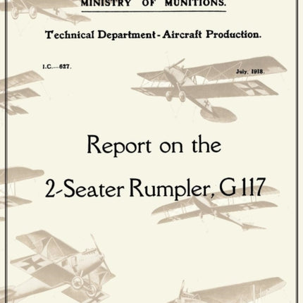 REPORT ON THE TWO-SEATER RUMPLER, G. 117., July 1918Reports on German Aircraft 20