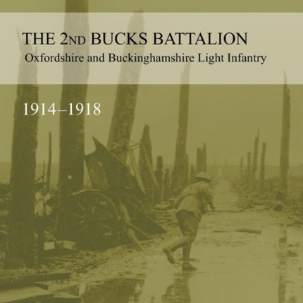 2nd BUCKS BATTALION OXFORDSHIRE AND BUCKINGHAMSHIRE LIGHT INFANTRY 1914-1918