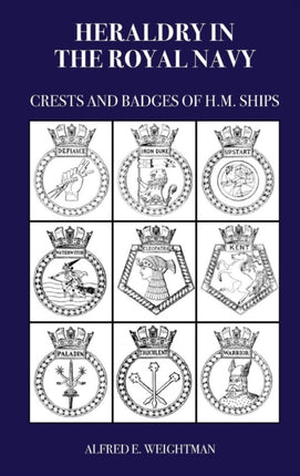 Heraldry in the Royal Navy: Crests and Badges of H.M. Ships
