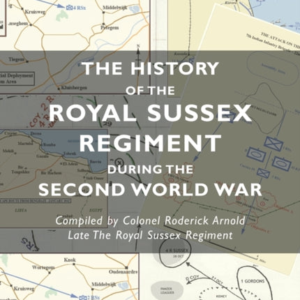 The History of the Royal Sussex Regiment During the Second World War