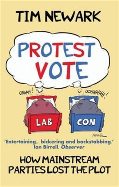 Protest Vote: How the Mainstream Parties Lost the Plot