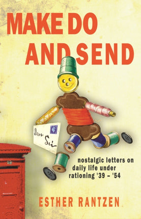 Make Do and Send: Nostalgic Letters on Fifteen Years of Rationing in Britain