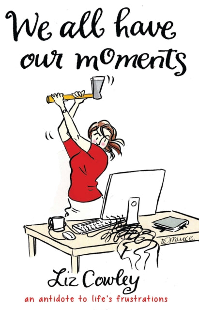 We All Have Our Moments: An Antidote to Life's Frustrations