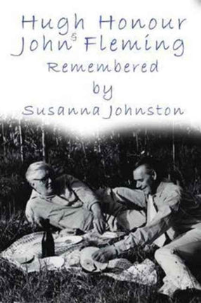 John Fleming and Hugh Honour: Remembered by Susanna Johnston