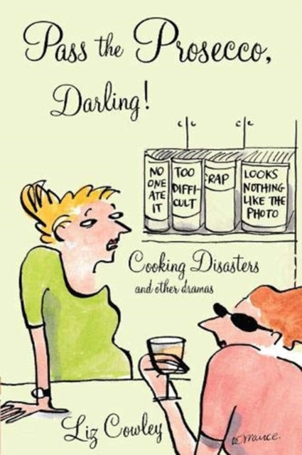 Pass the Prosecco: Cooking Disasters and Other Dramas